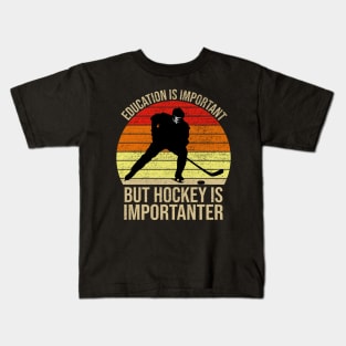 Education Is Important But Hockey Is Importanter Kids T-Shirt